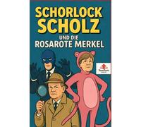 Schorlock Scholz und die rosarote Merkel: Ein Fall von bleibender Erinnerung