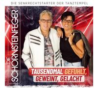 Schornsteinfeger,die - Tausendmal Gefühlt, Geweint, Gelacht; 100% Deutscher Schlager; Die Senkrechtstarter der Tanztempel