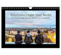 Schornsteinfeger über Berlin - Die Glücksbringer auf den Dächern der Hauptstadt (Wandkalender 2026 DIN A4 quer), CALVENDO Monatskalender: Der ... wie hier in Deutschlands Hauptstadt Berlin.