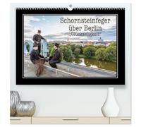Schornsteinfeger über Berlin - Glückseligkeit (hochwertiger Premium Wandkalender 2026 DIN A2 quer), Kunstdruck in Hochglanz: Die beliebten ... erleben sie oft die schönsten Aussichten.