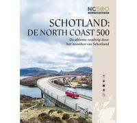 Schotland: de North Coast 500 : de ultieme roadtrip door het noorden van Schotland