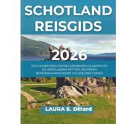 SCHOTLAND REISGIDS 2026: ON A SHOESTRING: ONTDEK EDINBURGH, GLASGOW EN DE HOOGLANDEN MET TIPS, ROUTES EN BEZIENSWAARDIGHEDEN (VOLKLEUREN VERSIE)