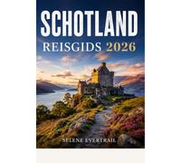 SCHOTLAND REISGIDS 2026: Praktische Routes, Lokale Ervaringen, Natuurwonderen en Slimme Reisplanning voor een Ontspannen Vakantie