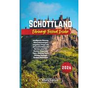 Schottland Edinburgh Festival Insider 2026: Intelligente Planung, Menschenmengen umgehen, Fringe wie ein Local erleben mit Karten, smarten Routen, ... Tours, Whisky Tastings, Budget-Reisetipps