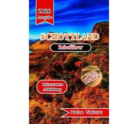 Schottland-Reiseführer 2025-2026: Reise durch die majestätischen Highlands, historische Städte und alte Legenden Schottlands