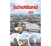Schottland Reiseführer 2026: Ein umfassender Reiseführer zu Städten, Hochland, Inseln, Kultur, Kulinarik und unvergesslichen Erlebnissen