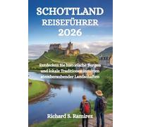 SCHOTTLAND-REISEFÜHRER 2026: Entdecken Sie historische Burgen und lokale Traditionen inmitten atemberaubender Landschaften