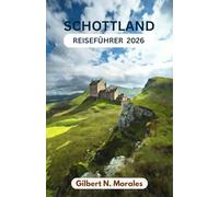 SCHOTTLAND-REISEFÜHRER 2026: Epische Panoramastraßen, mittelalterliche Gassen, dramatische Täler und Küsteninseln warten darauf, entdeckt zu werden.
