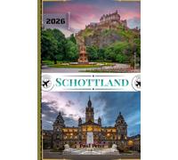 Schottland Reiseführer 2026: Ihr ultimativer Reiseführer für das majestätische Hochland, Top-Reiseziele, historische Städte, verborgene Schätze und authentische Kulturerlebnisse in Kaledonien und Alba