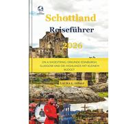 Schottland Reiseführer 2026: On A Shoestring-Erkunde Edinburgh, Glasgow und die Highlands mit kleinem Budget
