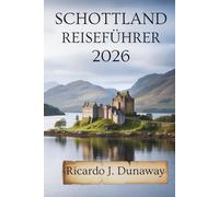 Schottland Reiseführer 2026: Verborgene Wunder und Insidertipps im Herzen des Vereinigten Königreichs