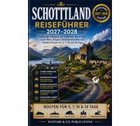 Schottland Reiseführer 2027-2028: Edinburgh, Glasgow, die Highlands, Isle of Skye, Loch Ness, Burgen, Panoramastraßen und flexible Routen für 5, 7, 10 und 14 Tage (Wayfare & Co. Reiseführer-Serie)