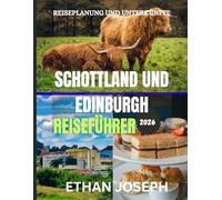 SCHOTTLAND UND EDINBURGH REISEFÜHRER 2026: Die beste Reisezeit, die schönsten Orte zum Erkunden und alles, was Sie vor Ihrer Reise wissen müssen