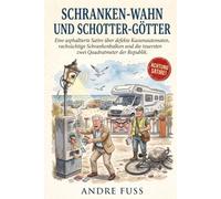 Schranken-Wahn und Schotter-Götter: Eine asphaltierte Satire über zickige Schranken elitäre Wächter und die teuersten zwei Quadratmeter der Republik (Küsten-Satiren mit dem gewissen Sinn)