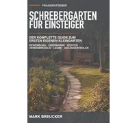 Schrebergarten für Einsteiger: Der komplette Guide zum ersten eigenen Kleingarten