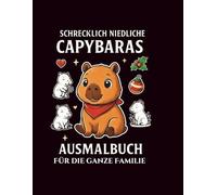 Schrecklich niedliche Capybaras - Ausmalbuch für Kinder von 4-12 Jahren: Mit süßen Tieren, Menschen & Stickerseiten - Malbuch für Jungen & Mädchen zum ... niedlich - Die magische Ausmalwelt“)