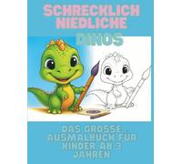 Schrecklich niedliche Dinos: Das große Ausmalbuch mit 60 einfachen Dinosaurier-Motiven für Kinder ab 3 Jahren (Creative Kids)