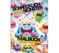 Schrecklich süße Monster: „Kuschelmonster zum Ausmalen - Niedlich, frech & ein bisschen gruselig!“ Ein Malbuch für Kinder von 3-6 Jahren