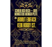 Schreib dich reich - oder wenigstens weniger pleite: weil Armut einfach kein Hobby ist