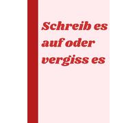 Schreib es auf oder vergiss es: Ein Tagebuch, das sich erinnert, wenn du es nicht kannst