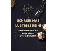 Schreib was Lustiges rein!: Gästebuch für alle, die feiern können (aber nicht müssen)