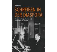 Schreiben in der Diaspora: Der Autor und Musiker Hermann Grab zwischen Prag und New York