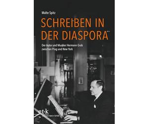 Schreiben in der Diaspora: Der Autor und Musiker Hermann Grab zwischen Prag und New York