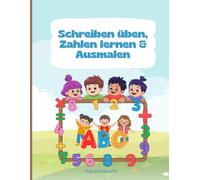Schreiben üben, Zahlen lernen & Ausmalen: Ein Vorschul-Lernbuch ab 4-6 Jahren - Buchstaben, Zahlen, Farben, Nachspurübungen, Ausmalbilder & erste Schreibübungen für Kindergarten und Vorschule