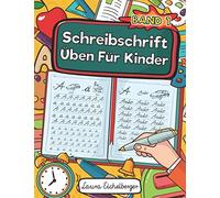 Schreibschrift Üben Für Kinder: Buchstaben In Schreibschrift Schreiben Lernen. Ideal Für Schüler Als Selbstlernheft Zur Entwicklung Ihrer Handschrift Und Schulausgangsschrift Für Die Grundschule.