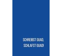 Schreibst guad, schlafst guad! - Notizbuch füa Gscheide: Bayerisches Notizbuch für klare Gedanken und gute Ideen. Liniert. minimalistisch, mattes Softcover