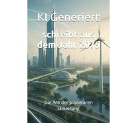 schreibt aus dem Jahr 2075: Die Ära der planetaren Steuerung globale Steuerungssysteme Kontrolle und Freiheit Identitätswandel politische ... adaptive: 4 (Berichte aus der Zukunft)