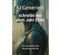schreibt aus dem Jahr 2500: Die Konflikte der Resonanzreiche, Bewusstseinsupload, Informationswesen, digitale Unsterblichkeit, virtuelle Zivilisation, ... Transzen (Berichte aus der Zukunft)
