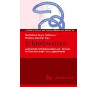 Schreibweisen: Autorschaft, Schreibpraktiken und -formate im Feld der Kinder- und Jugendmedien: 19 (Studien zu Kinder- und Jugendliteratur und -medien)
