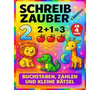 Schreibzauber - Buchstaben, Zahlen und kleine Rätsel: Mein erstes Lern- und Malbuch