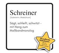 Schreiner: Sägt, schleift, schwitzt - mit Hang zum Maßbandmonolog. Das lustige Geschenkbuch für Mann, Frau, Kollege, Freund zu Geburtstag, Weihnachten