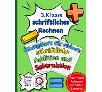 Schriftliche Addition und Subtraktion: Das große Übungsbuch für sicheres schriftliches Rechnen | Plus und Minus | Üben auf Zeit mit Selbstkontrolle | ... der 3. Klasse (Rechnen für die Grundschule)