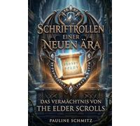 SCHRIFTROLLEN EINER NEUEN ÄRA: DAS VERMÄCHTNIS VON THE ELDER SCROLLS (High Score Bibliothek)