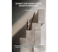 Schritt für Schritt in die Selbstständigkeit: Strategien für einen planbaren Übergang vom Arbeitsverhältnis zum eigenen Unternehmen