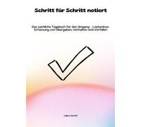 Schritt für Schritt notiert: Das sachliche Tagebuch für den Umgang - Lückenlose Erfassung von Übergaben, Verhalten und Vorfällen