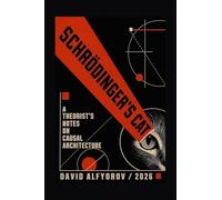 Schrödinger's CAT: A Theorist's Notes on Causal Architecture: 1 (The CAT Papers)