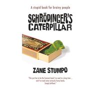 Schrödinger's Caterpillar: A stupid book for brainy people