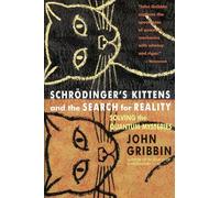 Schrödinger's Kittens and the Search for Reality: Solving the Quantum Mysteries Tag: Author of in Search of Schrod. Cat