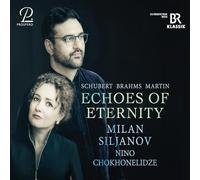 Schubert/ Brahms/ Martin - Echoes of Eternity
