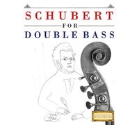 Schubert for Double Bass: 10 Easy Themes for Double Bass Beginner Book