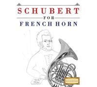 Schubert for French Horn: 10 Easy Themes for French Horn Beginner Book