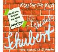 Schubert,Franz - Klassik für Kids. Schubidu Schubert. CD: Geschichten, Hörspiele und Musik