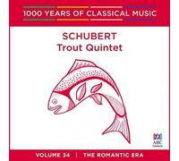 Schubert Franz - Schubert - Trout Quintet: 1000 Years Of Classical Music Vol. 34