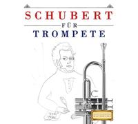 Schubert für Trompete: 10 Leichte Stücke für Trompete Anfänger Buch