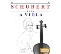 Schubert para a Viola: 10 peças fáciles para a Viola livro para principiantes