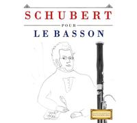 Schubert pour le Basson: 10 pièces faciles pour le Basson débutant livre